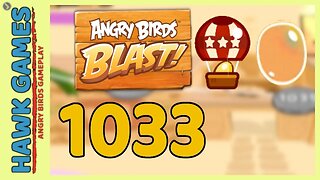 Angry Birds Blast Level 1033 - 3 Stars Walkthrough, No Boosters