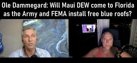 Ole Dammegard: Will Maui DEW come to Florida as the Army and FEMA install free blue roofs?