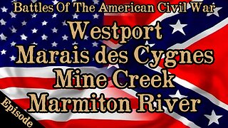 Battles Of The American Civil War | Ep. 124 | Westport | Mine Creek | Marmiton River