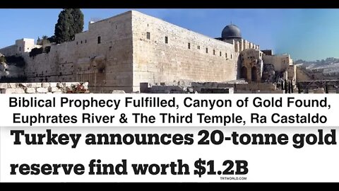 Biblical Prophecy Fulfilled, Canyon of Gold, Euphrates River Found & Third Temple Mount, Ra Castaldo