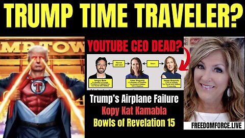 Melissa Redpill Huge Intel- Trump Time Traveler. Airplane Failure. YouTube CEO Dead.