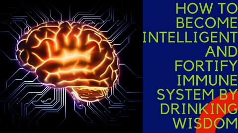 How to become intelligent and fortify immune system by drinking WISDOM supplement