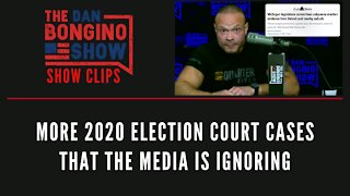 More 2020 Election Court Cases That The Media Is Ignoring - Dan Bongino Show Clips