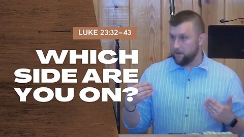 Which Side Are You On? — Luke 23:32–43 (Traditional Worship)