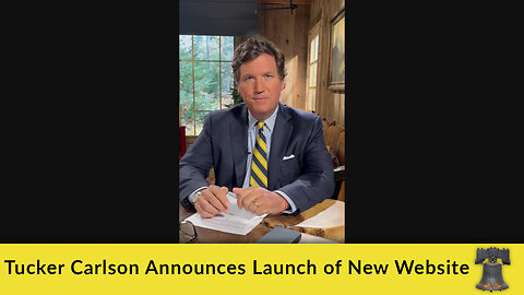 Tucker Carlson Announces Launch of New Website