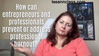 How can entrepreneurs & professionals prevent or address professional burnout? -Lee Ann Bonnell Live