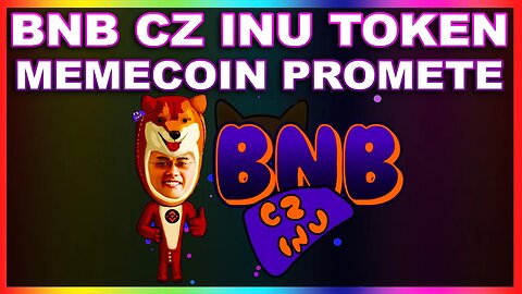 BNB CZ INU TOKEN MEMECOIN PROMETE