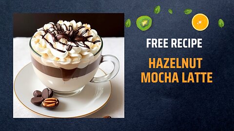 Free Hazelnut Mocha Latte Recipe ☕🌰🍫
