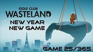 New Year, New Game, Game 25 of 365 (Golf Club Wasteland)