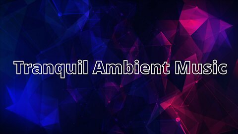 Tranquil Ambient Music for Sleep, Study, Relax, Meditate with Calming Abstract Visuals