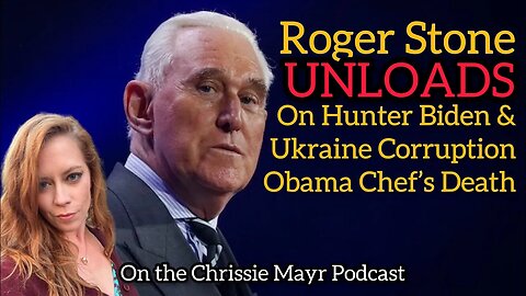 Roger Stone UNLOADS on Hunter Biden, Ukraine Corruption, Obama Chef’s Death! Chrissie Mayr Podcast