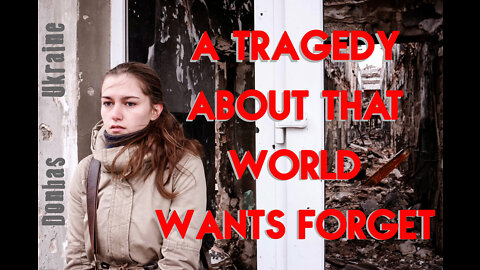 Donbass - A tragedy about that world wants forget ENG
