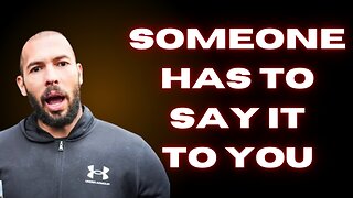 Someone Has To Say It To You - Andrew Tate Motivation - Motivational Speech