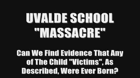 Not One Of The Uvalde School Shooting Children Have Any Record Of Ever Being Born