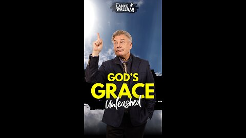 God's Grace Unleashed