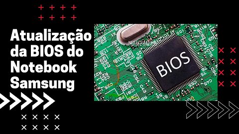 Atualização da BIOS do Notebook Samsung