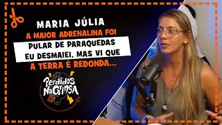 Maria Júlia - Eu pulei de PARAQUEDAS e vi que a TERRA é REDONDA | Cortes Perdidos Na Gringa PDC