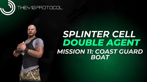 Splinter Cell - Double Agent [Version 1] (Mission 11: Coast Guard Boat)