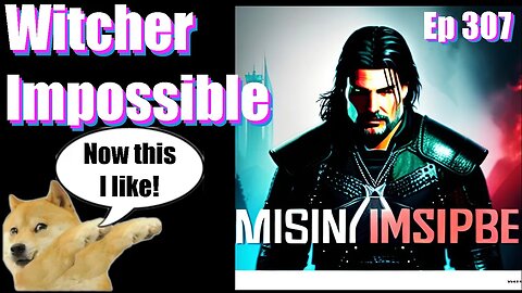 |Live Stream-Podcast| -Ep 307- Witcher Impossible