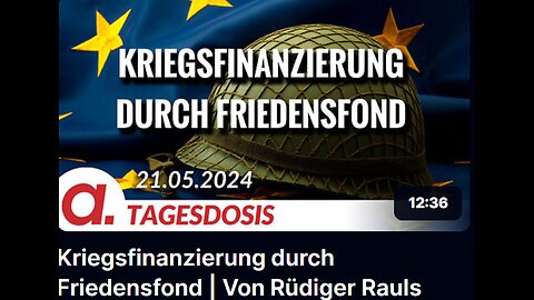 May 21, 2024..🇪🇺👉APOLUT-TAGESDOSIS👈🇪🇺..🥇..🇩🇪🇦🇹🇨🇭🇪🇺 ..☝️🧠.. Kriegsfinanzierung durch Friedensfond ｜ Von Rüdiger Rauls