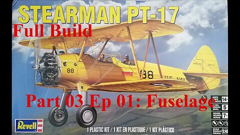 1/48 Revell PT-17 Stearman Full Build Part 03 Ep 01