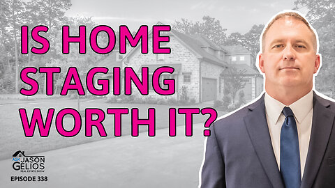 Is Home Staging Worth It? | Ep. 338 AskJasonGelios Show