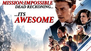 Mission: Impossible - Dead Reckoning - Part One Is Awesome!