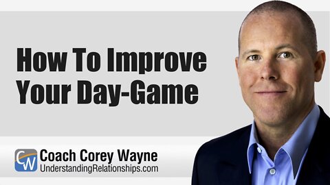 How To Improve Your Day-Game