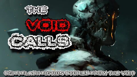 The Void Calls | Sci Fi Flash Fiction Compilation Vol.11