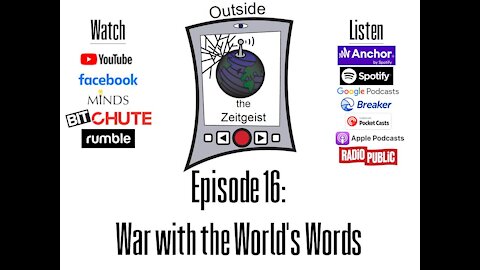Outside the Zeitgeist Episode 16 - War with the World's Words