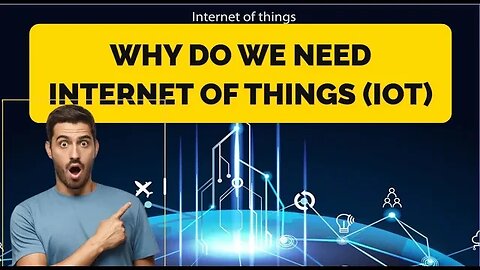 Why Do We Need IoT (Internet of Things)