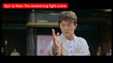 Epic Ip Man: The Awakening fight scene