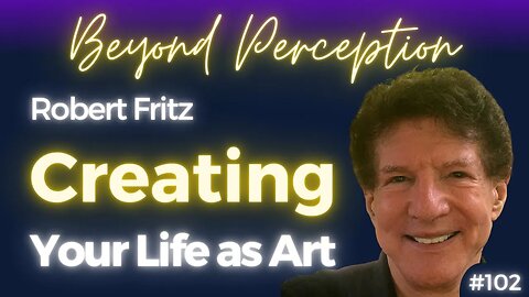 #102 | The Creative Process: Your Life as Art + Why Imperfection beats Perfection | Robert Fritz