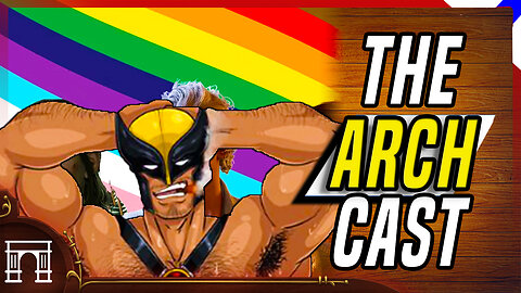 The ArchCast#109 World War 3, Valve Goes Woke!? And Wolverine Goes Gay! Dev VS Stellar Blade