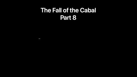 The fall of the Cabal part 8