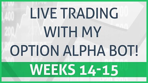 Live Results! Automated Options Trading For Passive Income! Weeks 14-15 Using Option Alpha!