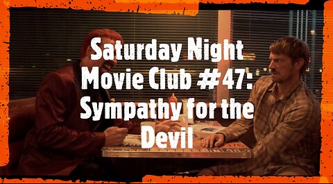 Saturday Night Movie Club #47: Sympathy for the Devil