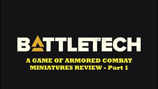 Battletech A Game of Armored Combat Miniatures Review - Part 1