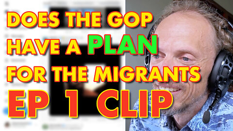 Does The GOP Have A PLAN For The Migrants | Ep 1 Clip