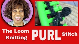 The Loom Knitting Purl Stitch - Loom Knitting With Wambui Made It