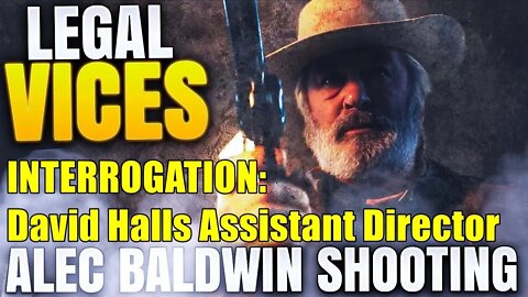 BALDWIN SHOOTING: Interrogation of DAVID HALLS, Assistant Director