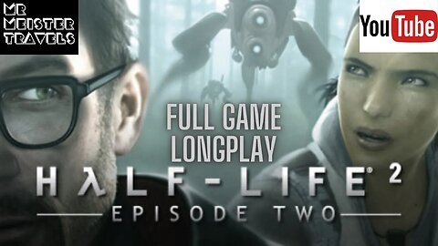 Half-Life 2: Episode Two - LongPlay - The End of a great era...