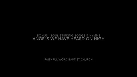 Angels We Have Heard on High | FWBC | Traditional Christmas Hymn
