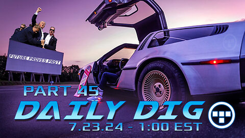 🔴DAILY DIG - Tron - Part 45 - 7.23.24 - 1:00 EST🔴