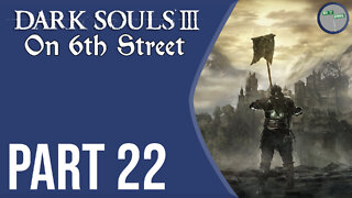 Dark Souls III on 6th Street Part 22
