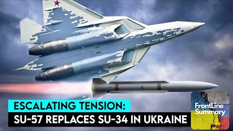 Escalation Alert: Su-57 Replacing Su-34 in Ukraine
