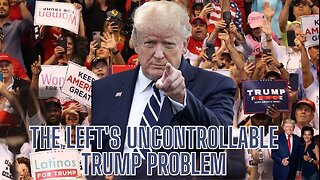 The Left's Uncontrollable Trump Problem