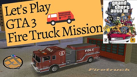 Grand Theft Auto 3 Fire Truck Mission – [Let's Play] GTA – Episode 2 – Liberty City