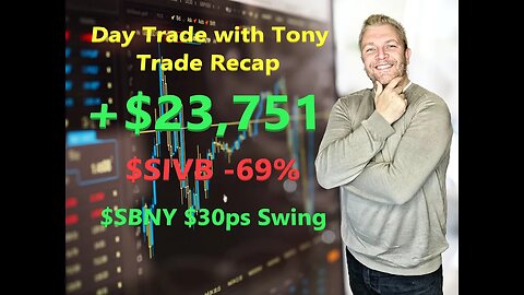 Day Trade With Tony Day Trade Recap +$23,751 $SIVB -69% $SBNY $30per share swing