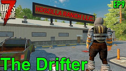 7 Days to Die Hogzilla Grace The Drifter EP9